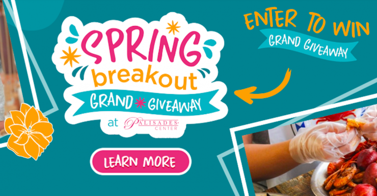 Keep Your Eye on the Prize With Palisades Center’s Spring Breakout: Grand Giveaway [dedicated]