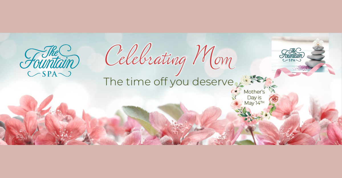 A Mother's Day Gift Guide at the Fountain Spa - The Fountain Spa